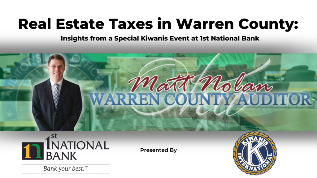 The image is a promotional graphic for an event discussing real estate taxes in warren county. It features a man in business attire, probably matt nolan, the warren county auditor, superimposed over an abstract background that includes elements related to finance and auditing, such as calculators and financial charts. The top part of the image has text that reads "real estate taxes in warren county: insights from a special kiwanis event at 1st national bank. " below this, to the right, is the logo of the warren county auditor's office, and at the bottom, the logos for 1st National Bank and Kiwanis International, with the slogan "Bank your best." Presented by. The design has a corporate and professional aesthetic.