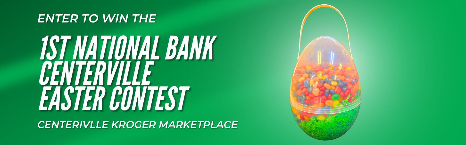 Enter to win the 1st national bank centerville easter contest centerville kroger marketplace a clear plastic egg with jelly beans inside