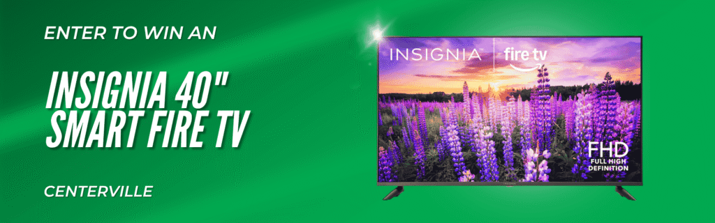 Centerville Giveaway banner – enter to win an Insignia 40 inch Smart Fire TV in Centerville